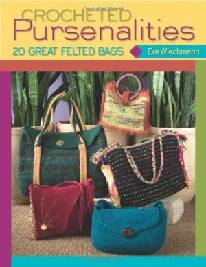 Crocheted Pursenalities: 20 Great Felted Bags Paperback – May 22, 2007
