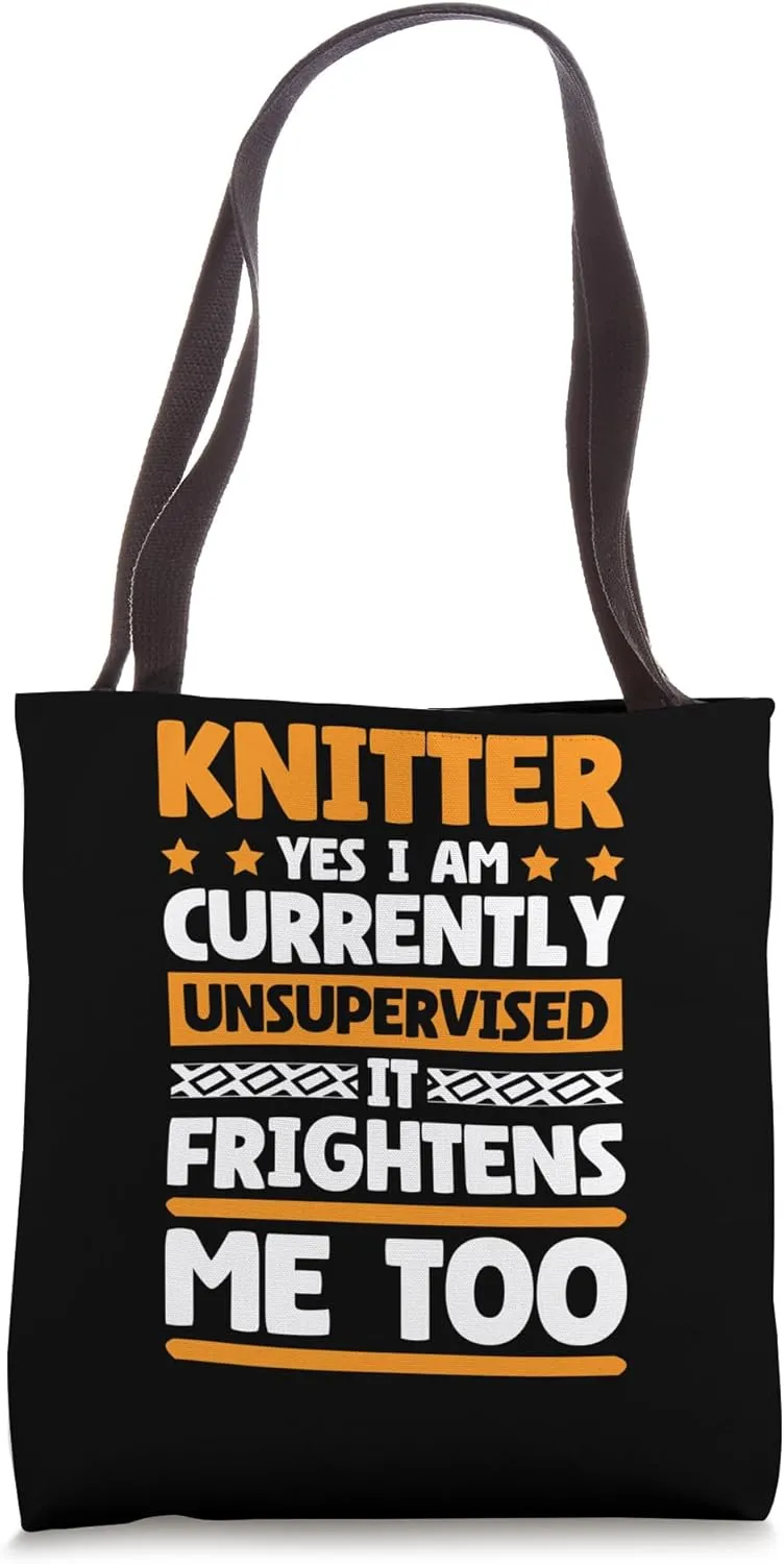 Currently Unsupervised Knitters for Knitting and Knit Lover Tote Bag