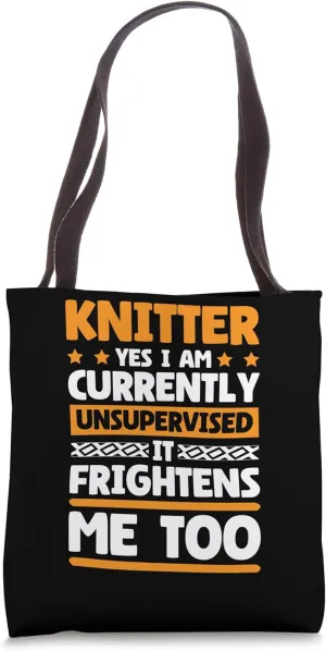 Currently Unsupervised Knitters for Knitting and Knit Lover Tote Bag