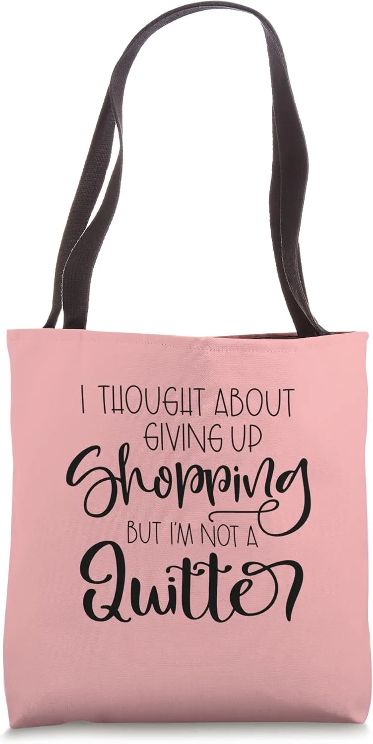 Funny Shopping Quote - Not a Quitter Tote Bag