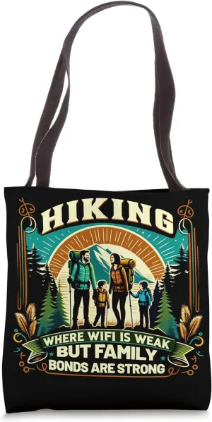 Hiking Where Wifi is Weak But Family Bonds Are Strong Tote Bag