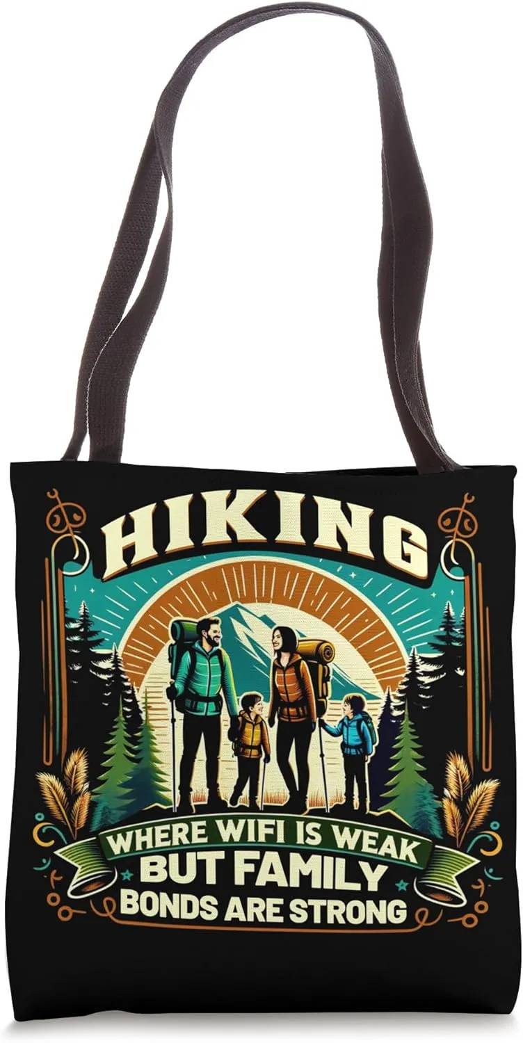 Hiking Where Wifi is Weak But Family Bonds Are Strong Tote Bag