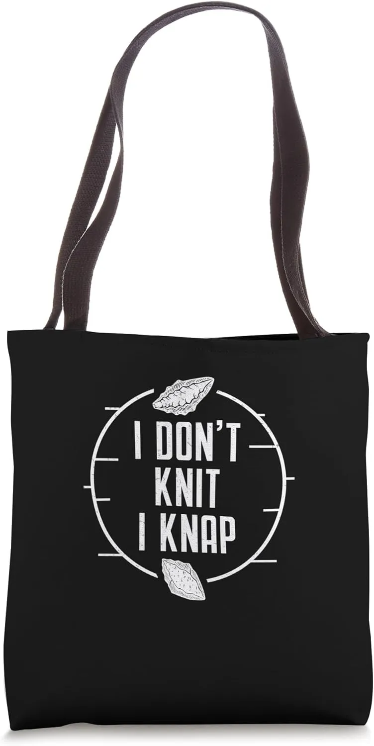 I Don't Knit I Knap Funny Flint Knapping For A Flintknapper Tote Bag
