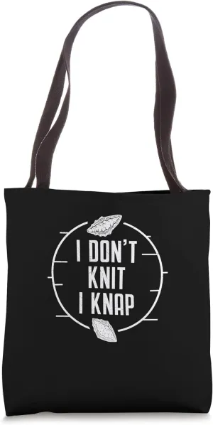 I Don't Knit I Knap Funny Flint Knapping For A Flintknapper Tote Bag