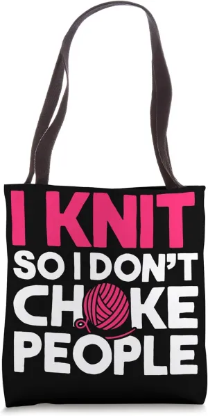 I Knit So I Don't Choke People Crochet Yarn Lover Knitting Tote Bag