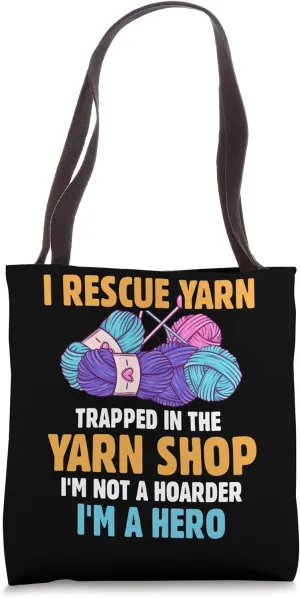 I Rescue Yarn Trapped In The Yarn Shop Funny Crocheting Tote Bag