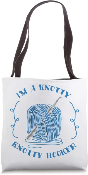 I'm A Knotty Knotty Hooker Funny Crochet Gag Gift Tote Bag