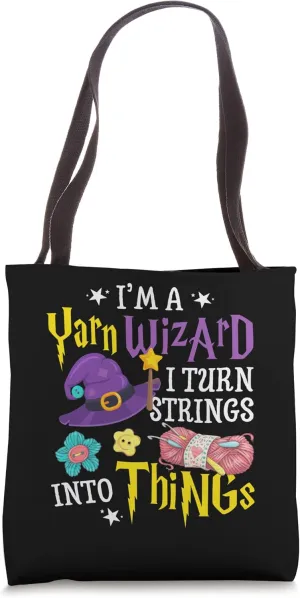 I'm Yarn Wizard I Turn Strings Into Things Funny Crocheting Tote Bag