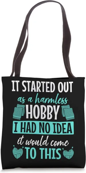 It Started Out As A Harmless Hobby Funny Crocheting Knitting Tote Bag