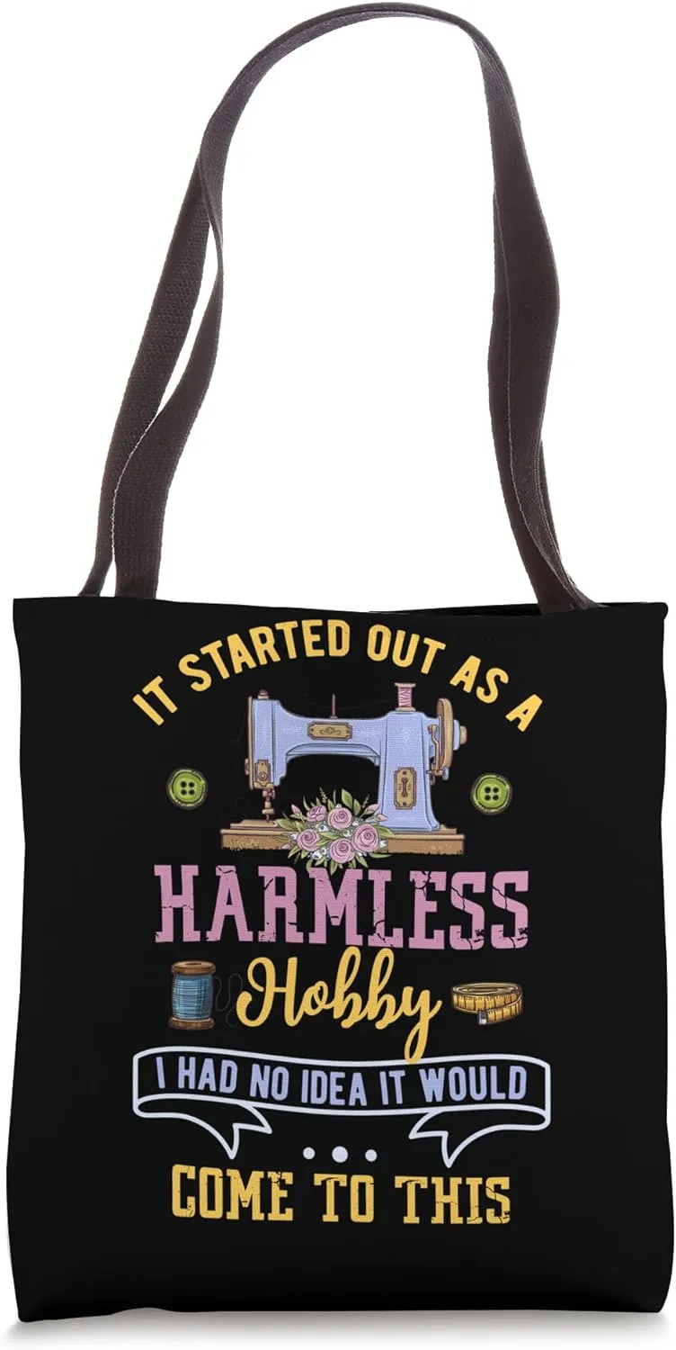 It Started Out As a Harmless Hobby - Funny Sewing Handcraft Tote Bag