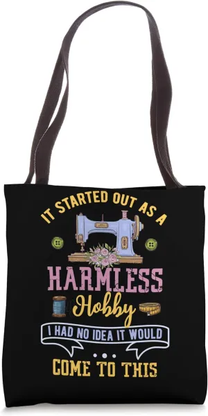 It Started Out As a Harmless Hobby - Funny Sewing Handcraft Tote Bag