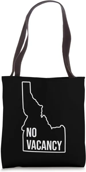 No Vacancy Idaho Anti Moving Leaving State Tote Bag