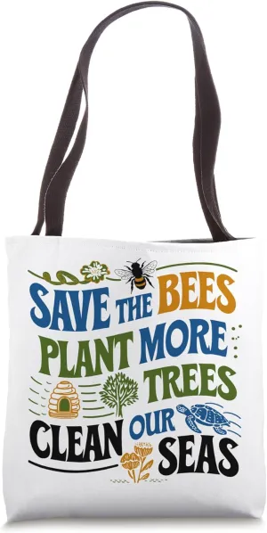 Save The Bees, Plant More Trees, Clean The Seas, Earth Day Tote Bag