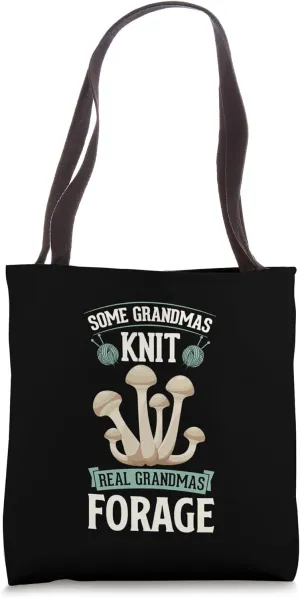 Some Grandmas Knit Real Grandmas Forage Tote Bag