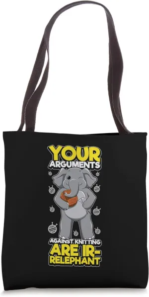 Your Arguments Are IR-Relephant - Elephant Saying Knitting Tote Bag